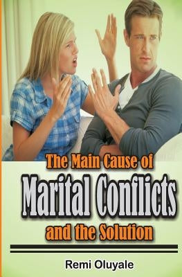 The Main Cause of Marital Conflicts and The solution by Oluyale, Remi Dare