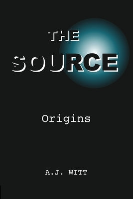 The Source: Origins by Witt, A. J.
