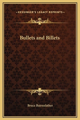 Bullets and Billets by Bairnsfather, Bruce
