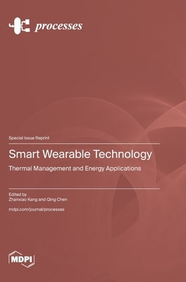 Smart Wearable Technology: Thermal Management and Energy Applications by Kang, Zhanxio