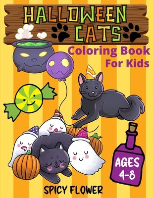 Halloween cute cats coloring book for kids ages 4-8: New easy to color collection of adorable Halloween cats coloring pages along with spooky items fo by Flower, Spicy