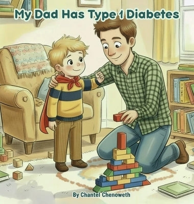 My Dad Has Type 1 Diabetes by Chenoweth, Chantel