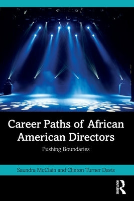 Career Paths of African American Directors: Pushing Boundaries by McClain, Saundra
