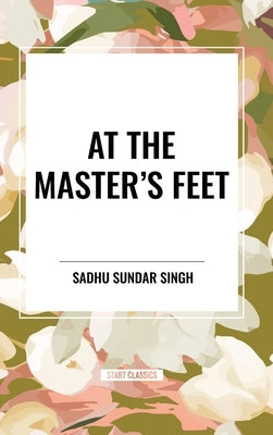 At the Master's Feet by Sundar Singh, Sadhu