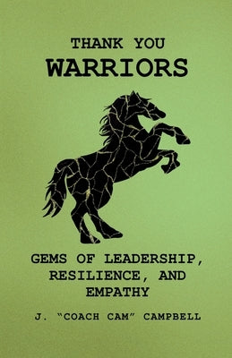 Thank You Warriors: Gems of Leadership, Resilience, and Empathy by Nolan, Cory