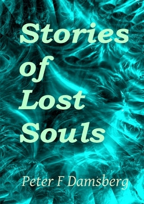 Stories Of Lost Souls by Damsberg, Peter F.