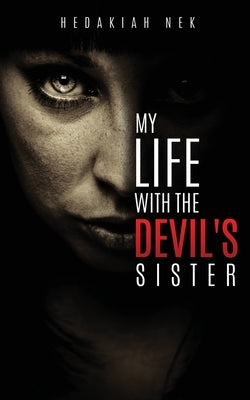 My Life with the Devil's Sister by Nek, Hedakiah