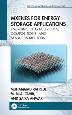 Mxenes for Energy Storage Applications: Emerging Characteristics, Compositions, and Synthesis Methods by Rafique, Muhammad