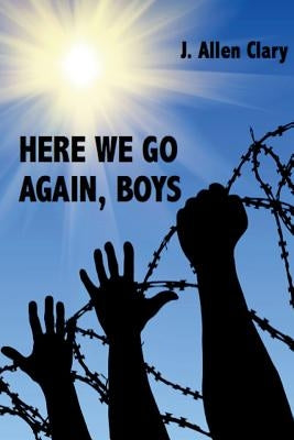 Here We Go Again, Boys by Clary, J. Allen