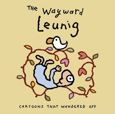 The Wayward Leunig: Cartoons That Wandered Off by Leunig, Michael