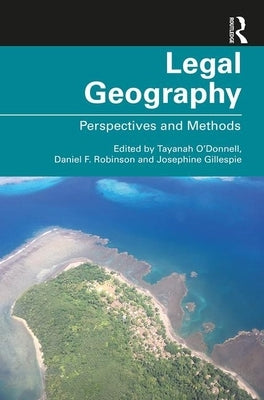 Legal Geography: Perspectives and Methods by O'Donnell, Tayanah