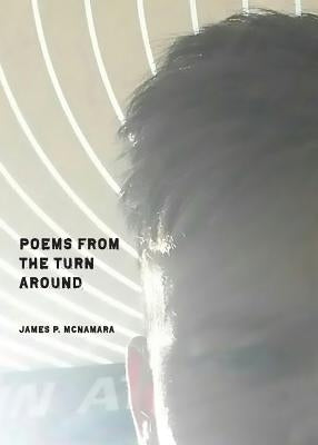 Poems from the Turn Around by McNamara, James P.