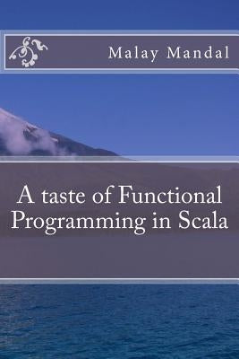 A taste of Functional Programming in Scala by Mandal, Malay