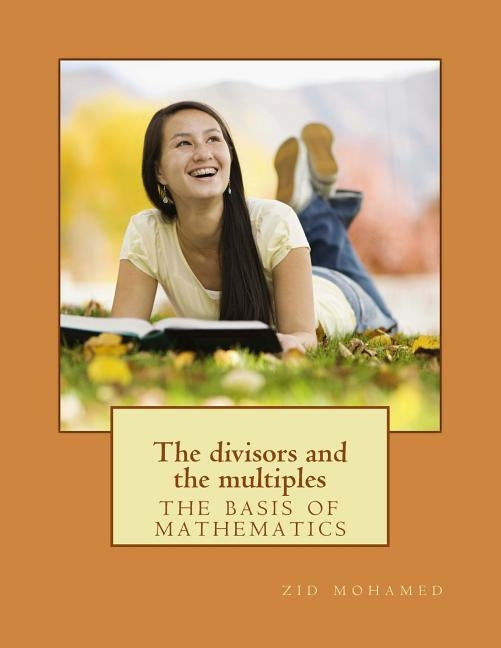 The divisors and the multiples: the basis of mathematics by Mohamed, Zid