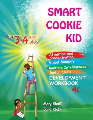 Smart Cookie Kid For 3-4 Year Olds Attention and Concentration Visual Memory Multiple Intelligences Motor Skills Book 4C by Khalil, Mary