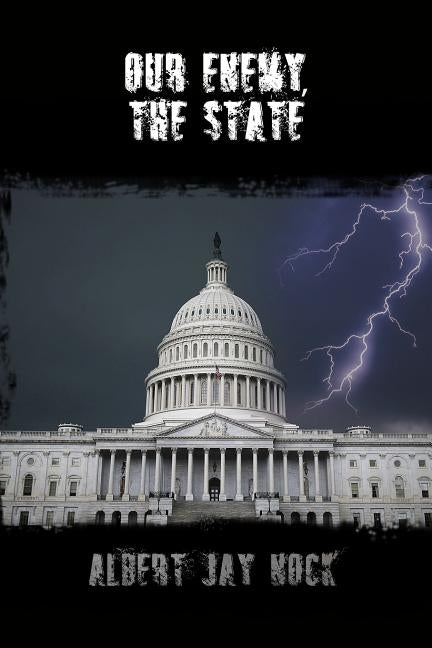 Our Enemy, the State by Nock, Albert Jay