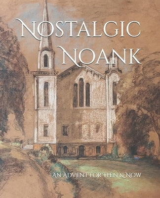 Nostalgic Noank: An Advent for Then & Now by White, Junior