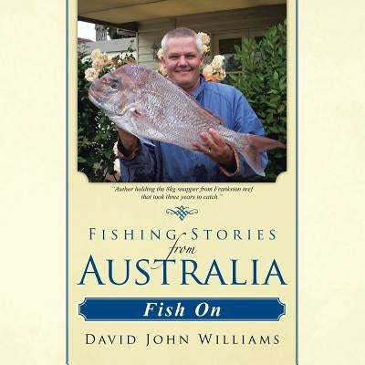 Fishing Stories from Australia: Fish on by Williams, David John