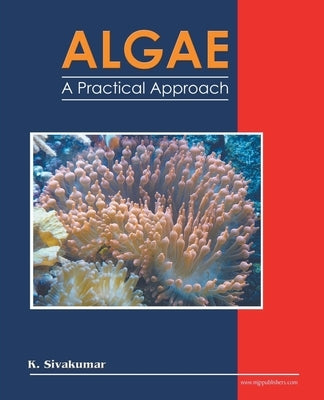Algae: A Practical Approach by Sivakumar, K.