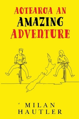 AOTEAROA An Amazing Adventure by Hautler, Milan