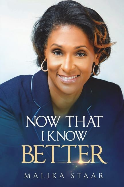 Now That I Know Better... by Staar, Malika