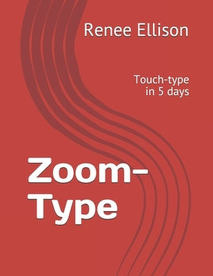 Zoom-Type: Touch-type in 5 days by Ellison, Renee R.
