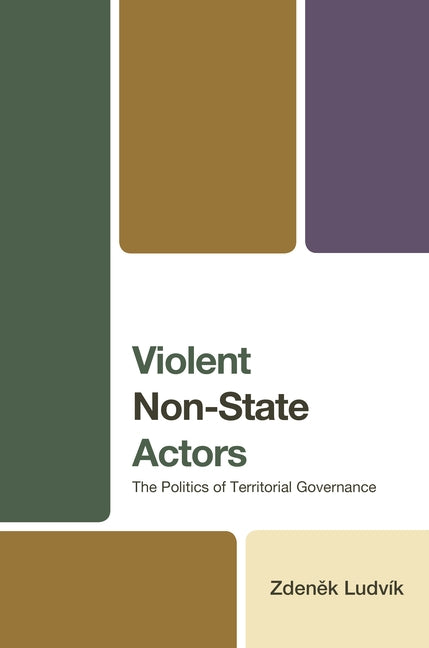 Violent Non-State Actors: The Politics of Territorial Governance by Ludvík, Zdeněk