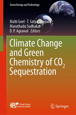 Climate Change and Green Chemistry of Co2 Sequestration by Goel, Malti
