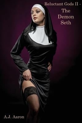 Reluctant Gods II - The Demon Seth by Aaron, A. J.