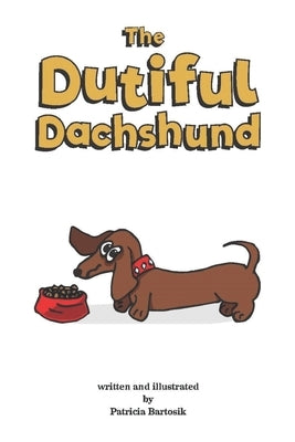 The Dutiful Dachshund by Lopata, Melanie