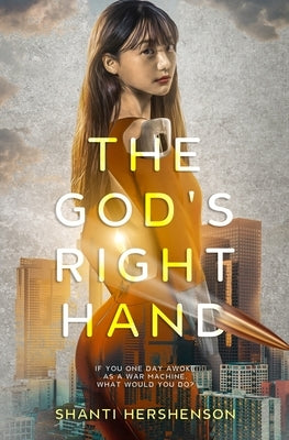 The God's Right Hand: a young-adult dystopian novel by Hershenson, Shanti