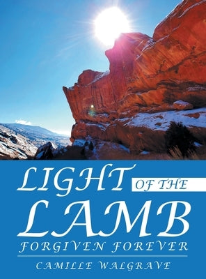 Light of the Lamb: Forgiven Forever by Walgrave, Camille
