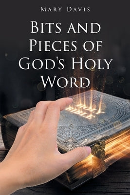 Bits And Pieces Of God's Holy Word by Davis, Mary