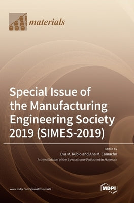 Special Issue of the Manufacturing Engineering Society 2019 (SIMES-2019) by Rubio, Eva M.