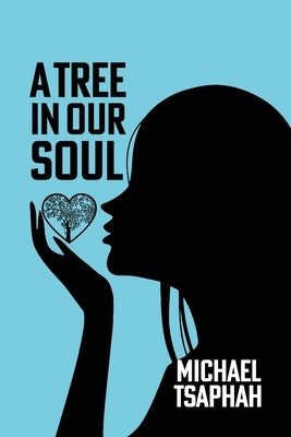 A Tree in Our Soul by Tsaphah, Michael