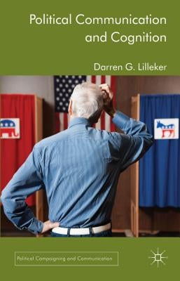Political Communication and Cognition by Lilleker, D.