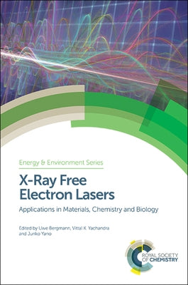 X-Ray Free Electron Lasers: Applications in Materials, Chemistry and Biology by 