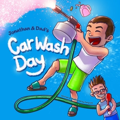Jonathan & Dad's Car Wash Day: A Feel-Good Father-Son Bonding Story by Kim, Jung