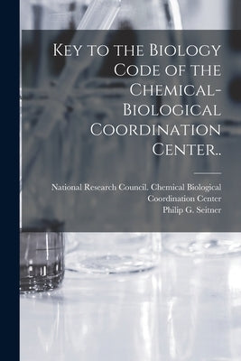 Key to the Biology Code of the Chemical-Biological Coordination Center.. by National Research Council (U S ) Che