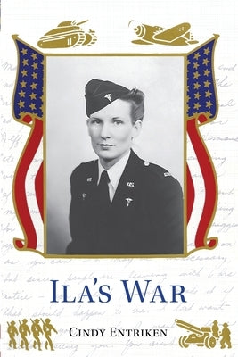 Ila's War by Entriken, Cindy