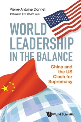 World Leadership in the Balance: China and the Us Clash for Supremacy by Donnet, Pierre-Antoine