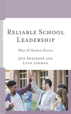 Reliable School Leadership: What All Students Deserve by Swensson, Jeff