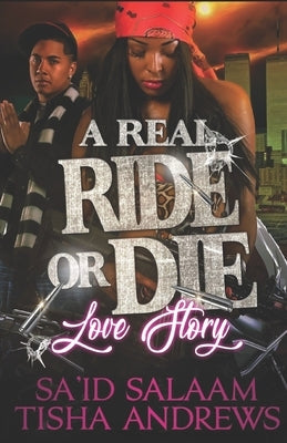 A Real RIDE or DIE Love Story by Andrews, Tisha