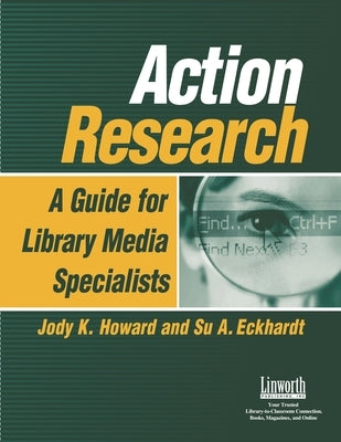 Action Research: A Guide for Library Media Specialists by Howard, Jody K.