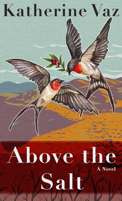 Above the Salt by Vaz, Katherine