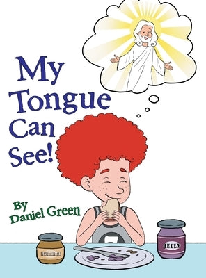 My Tongue Can See!: Venture Together with Daring Danny and Dash in "My Tongue Can See" by Green, Daniel