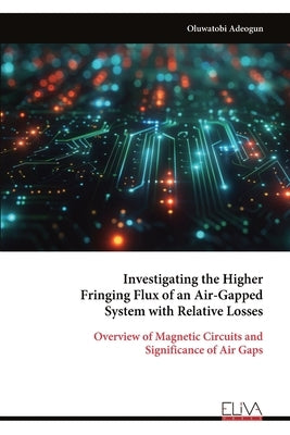 Investigating the Higher Fringing Flux of an Air-Gapped System with Relative Losses by Adeogun, Oluwatobi