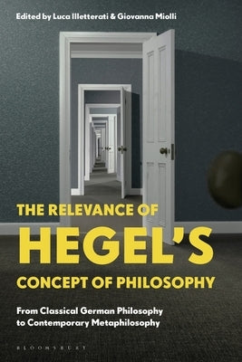 The Relevance of Hegel's Concept of Philosophy: From Classical German Philosophy to Contemporary Metaphilosophy by Illetterati, Luca