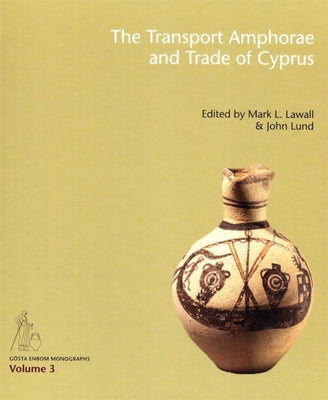 The Transport Amphorae and Trade of Cyprus by Lawall, Mark L.