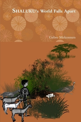 SHALUKU's World Falls Apart by Mekonnen, Gebre